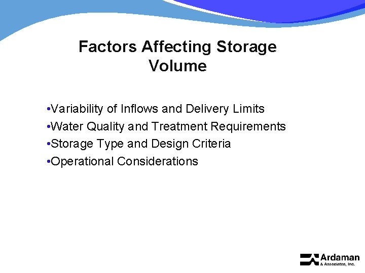 Factors Affecting Storage Volume • Variability of Inflows and Delivery Limits • Water Quality