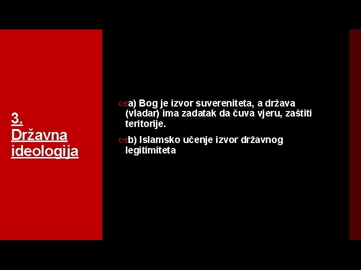 3. Državna ideologija a) Bog je izvor suvereniteta, a država (vladar) ima zadatak da