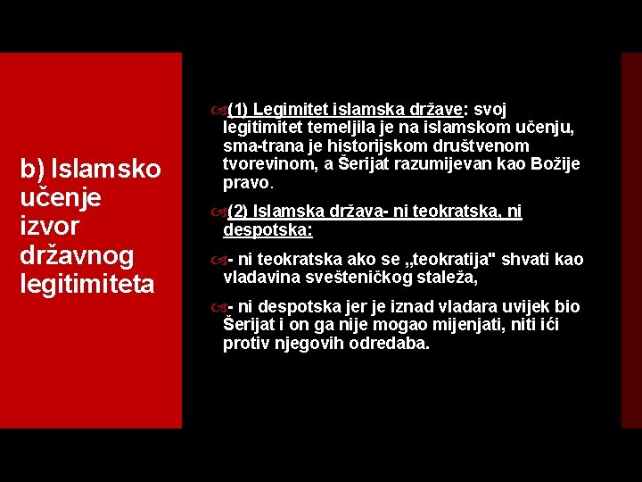 b) Islamsko učenje izvor državnog legitimiteta (1) Legimitet islamska države: svoj legitimitet temeljila je