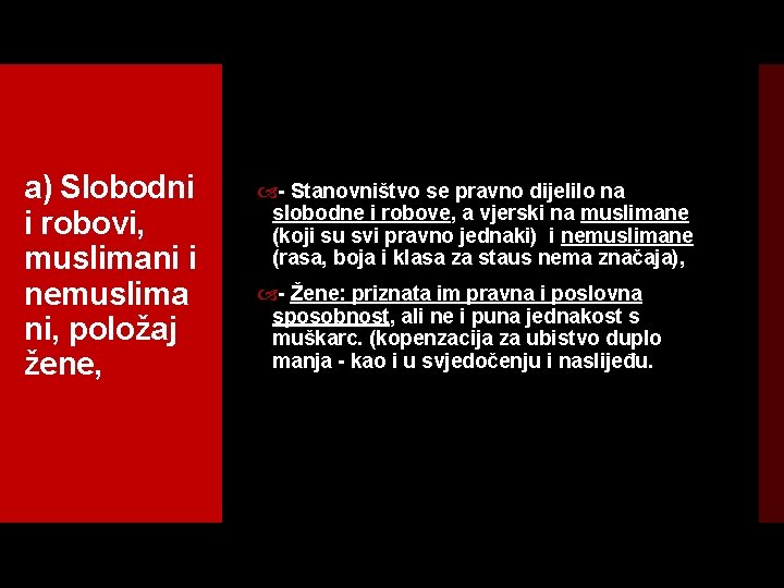 a) Slobodni i robovi, muslimani i nemuslima ni, položaj žene, Stanovništvo se pravno dijelilo