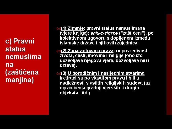 c) Pravni status nemuslima na (zaštićena manjina) (1) Zimmie: pravni status nemuslimana (vjere knjige):