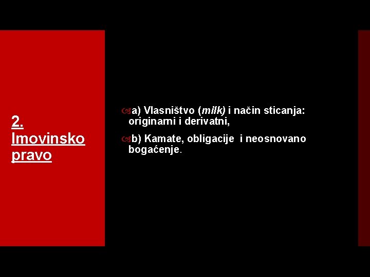 2. Imovinsko pravo a) Vlasništvo (milk) i način sticanja: originarni i derivatni, b) Kamate,