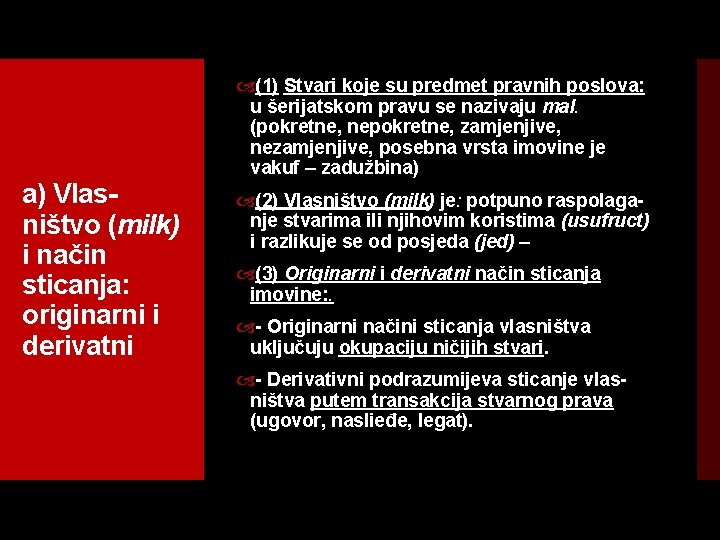 a) Vlas ništvo (milk) i način sticanja: originarni i derivatni (1) Stvari koje su