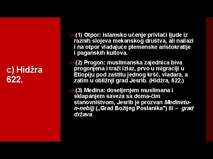  (1) Otpor: islamsko učenje privlači ljude iz raznih slojeva mekanskog društva, ali nailazi