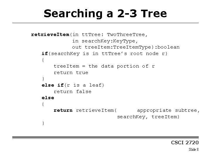 Searching a 2 -3 Tree retrieve. Item(in tt. Tree: Two. Three. Tree, in search.