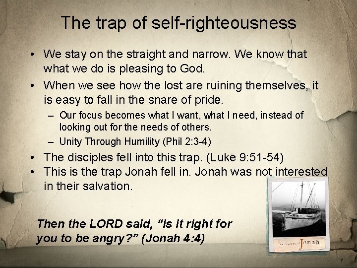 The trap of self-righteousness • We stay on the straight and narrow. We know