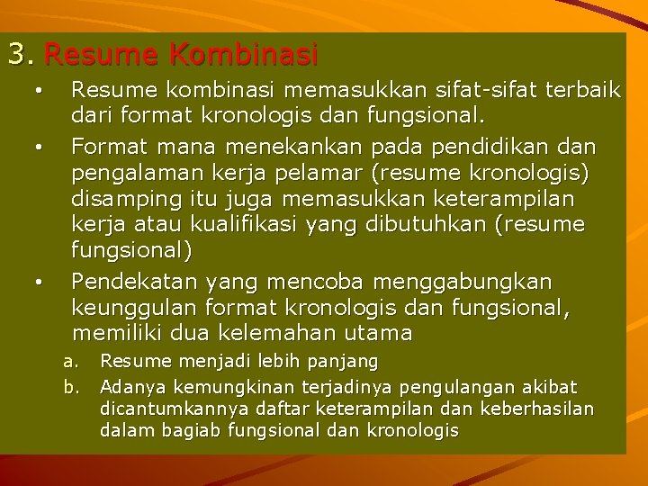 3. Resume Kombinasi • • • Resume kombinasi memasukkan sifat-sifat terbaik dari format kronologis