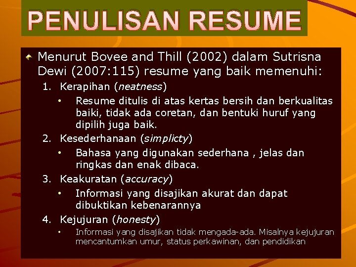 PENULISAN RESUME Menurut Bovee and Thill (2002) dalam Sutrisna Dewi (2007: 115) resume yang