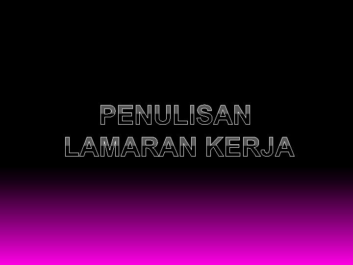 PENULISAN LAMARAN KERJA 