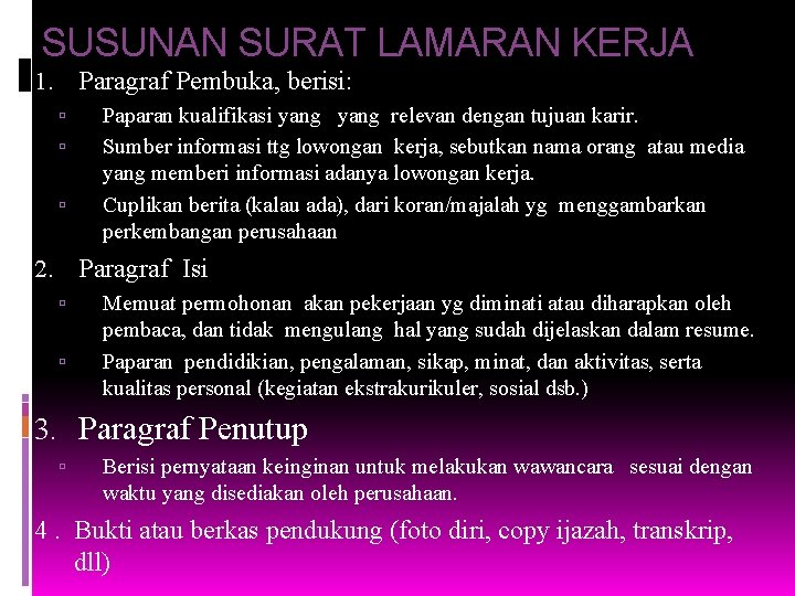 SUSUNAN SURAT LAMARAN KERJA 1. Paragraf Pembuka, berisi: Paparan kualifikasi yang relevan dengan tujuan