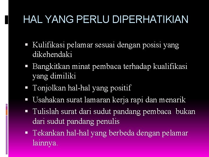 HAL YANG PERLU DIPERHATIKIAN Kulifikasi pelamar sesuai dengan posisi yang dikehendaki Bangkitkan minat pembaca