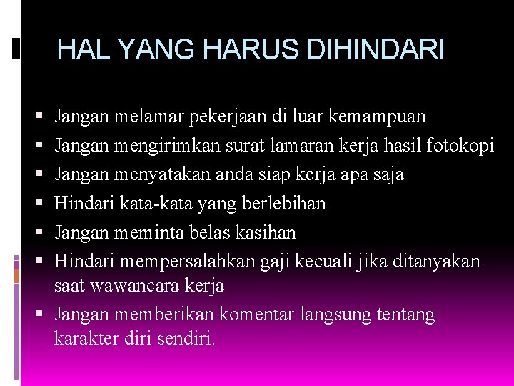 HAL YANG HARUS DIHINDARI Jangan melamar pekerjaan di luar kemampuan Jangan mengirimkan surat lamaran