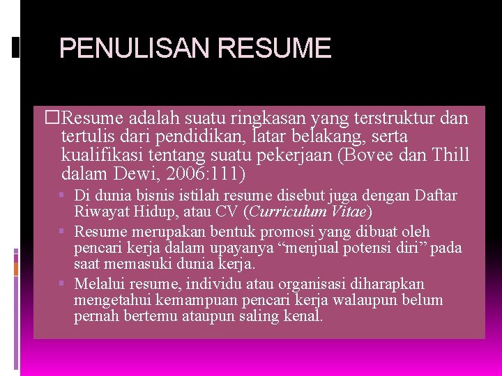 PENULISAN RESUME �Resume adalah suatu ringkasan yang terstruktur dan tertulis dari pendidikan, latar belakang,