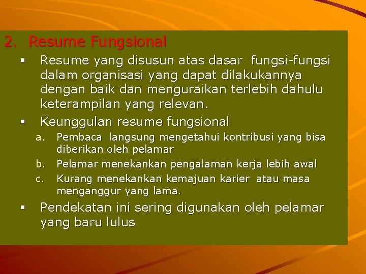 2. Resume Fungsional Resume yang disusun atas dasar fungsi-fungsi dalam organisasi yang dapat dilakukannya