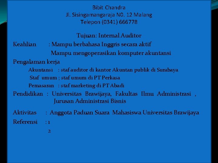 Bibit Chandra Jl. Sisingamangaraja N 0. 12 Malang Telepon (0341) 666778 Tujuan: Internal Auditor