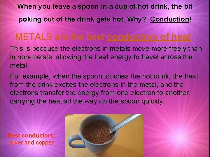 When you leave a spoon in a cup of hot drink, the bit poking