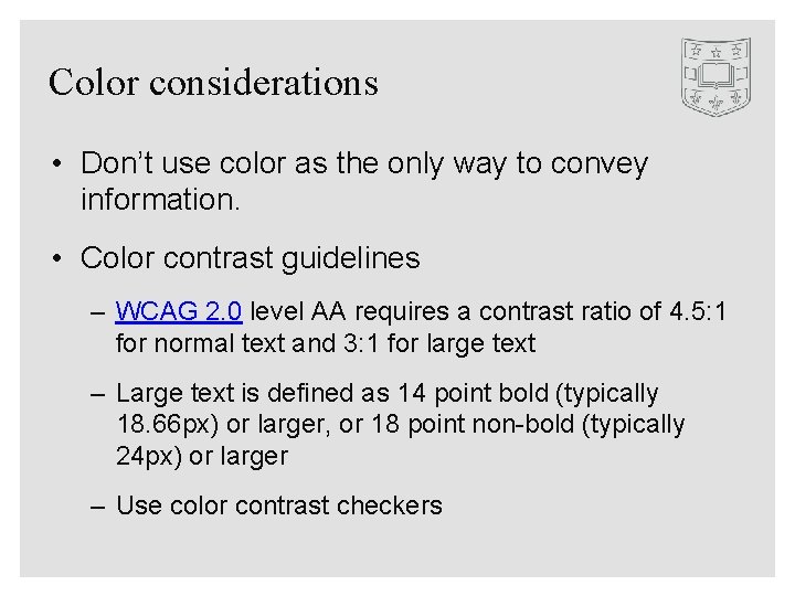 Color considerations • Don’t use color as the only way to convey information. •