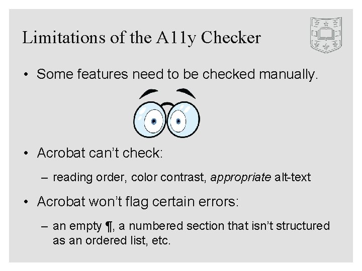 Limitations of the A 11 y Checker • Some features need to be checked