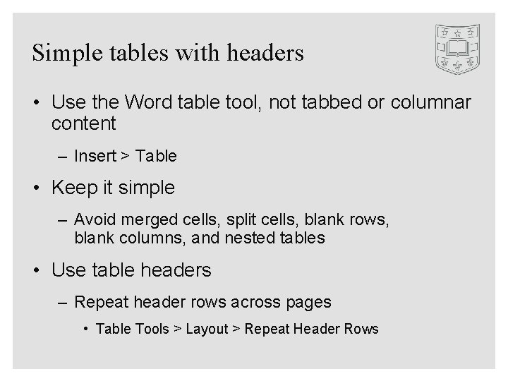 Simple tables with headers • Use the Word table tool, not tabbed or columnar