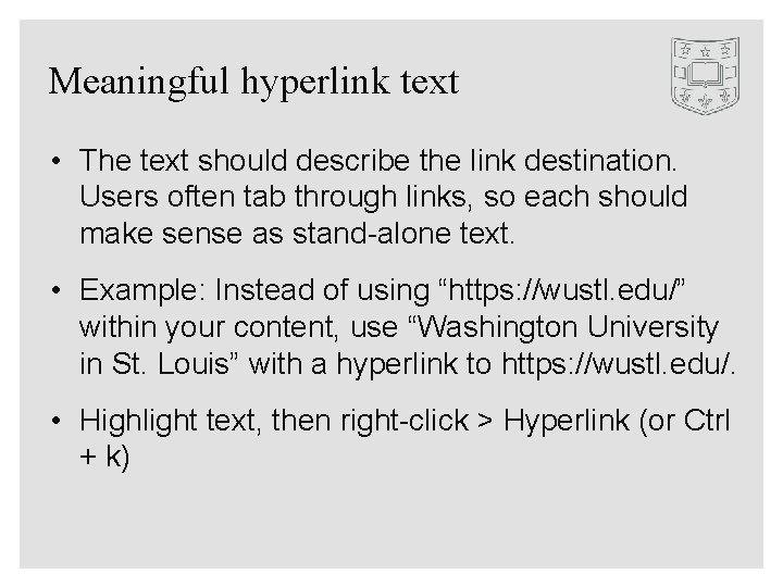 Meaningful hyperlink text • The text should describe the link destination. Users often tab