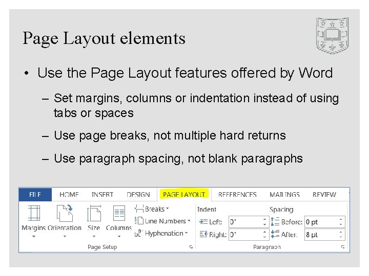 Page Layout elements • Use the Page Layout features offered by Word – Set