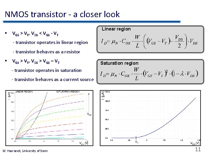 NMOS transistor - a closer look § VGS > VT, VDS < VGS -