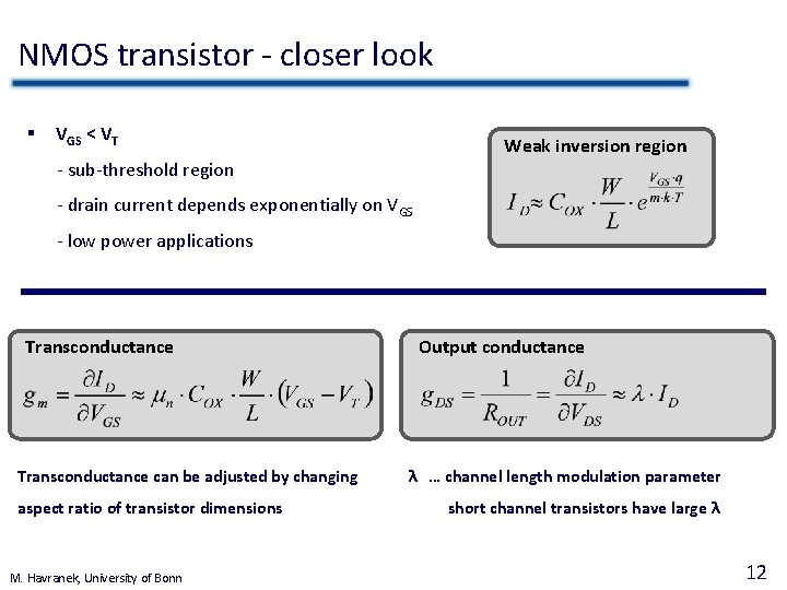 NMOS transistor - closer look § VGS < VT Weak inversion region - sub-threshold