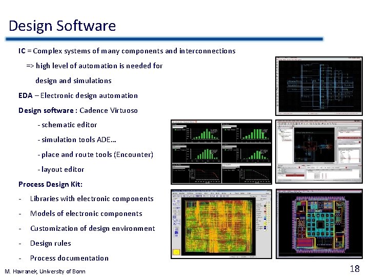 Design Software IC = Complex systems of many components and interconnections => high level