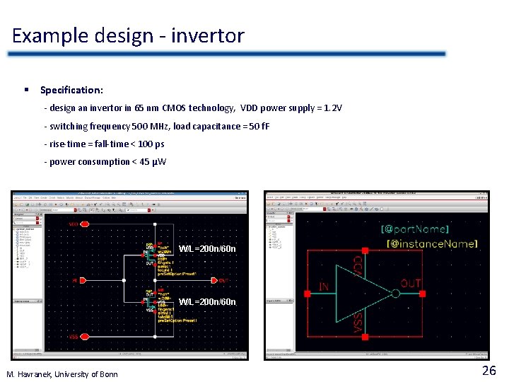 Example design - invertor § Specification: - design an invertor in 65 nm CMOS