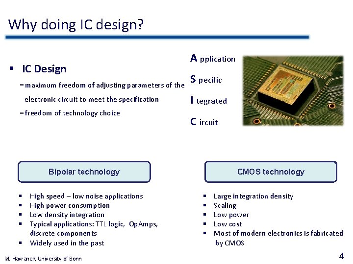 Why doing IC design? § IC Design = maximum freedom of adjusting parameters of