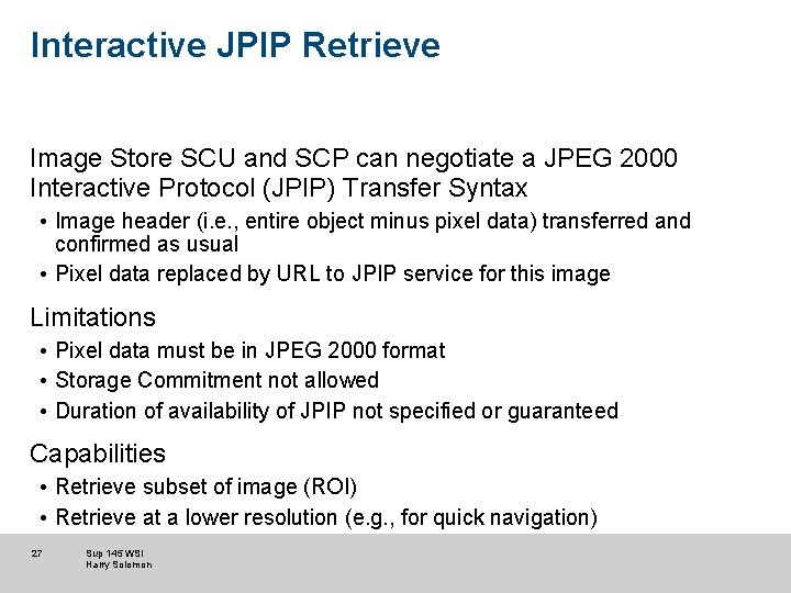 Interactive JPIP Retrieve Image Store SCU and SCP can negotiate a JPEG 2000 Interactive