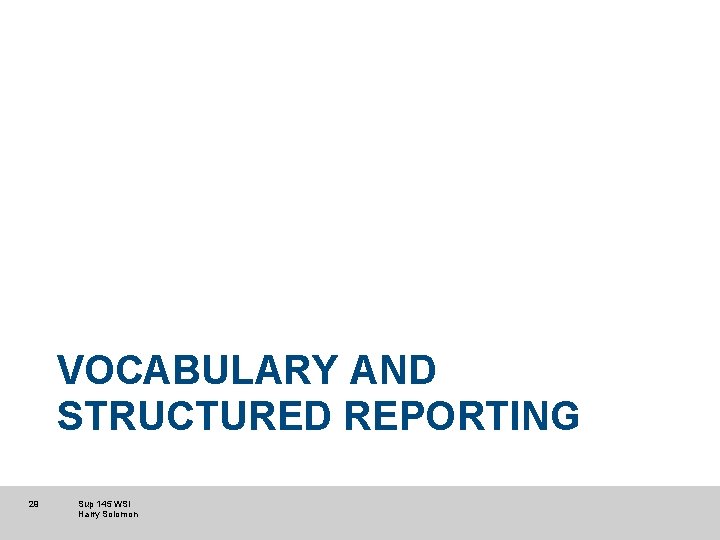 VOCABULARY AND STRUCTURED REPORTING 29 Sup 145 WSI Harry Solomon 