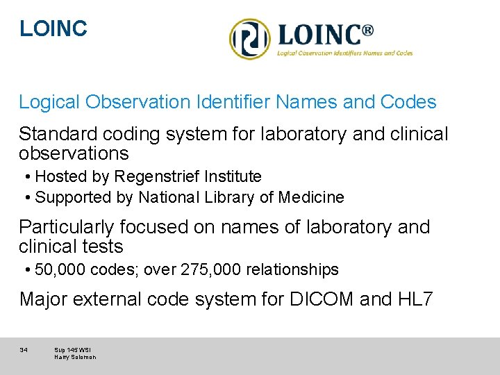 LOINC Logical Observation Identifier Names and Codes Standard coding system for laboratory and clinical