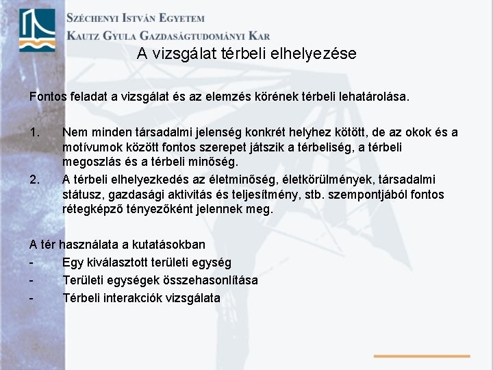 A vizsgálat térbeli elhelyezése Fontos feladat a vizsgálat és az elemzés körének térbeli lehatárolása.