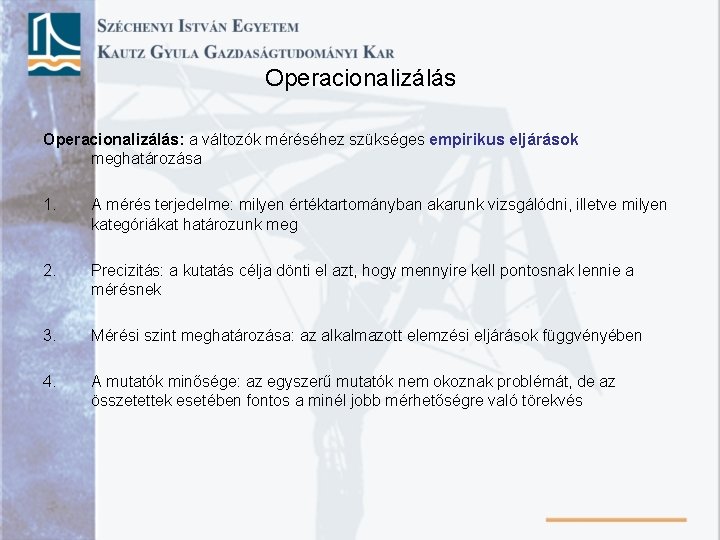 Operacionalizálás: a változók méréséhez szükséges empirikus eljárások meghatározása 1. A mérés terjedelme: milyen értéktartományban