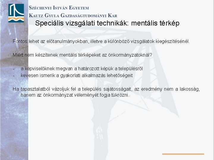 Speciális vizsgálati technikák: mentális térkép Fontos lehet az előtanulmányokban, illetve a különböző vizsgálatok kiegészítésénél.