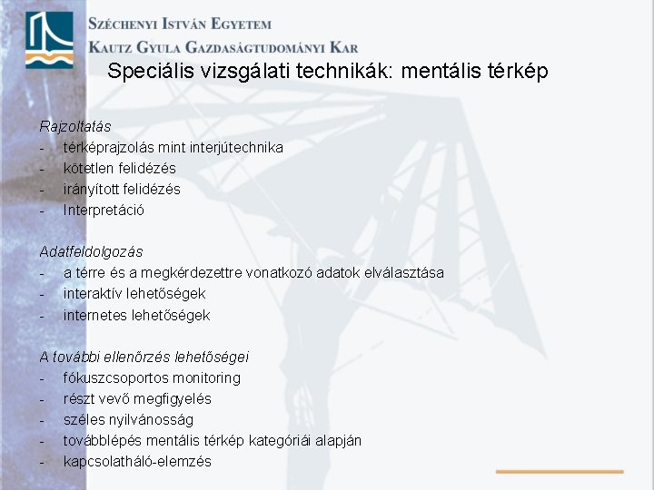 Speciális vizsgálati technikák: mentális térkép Rajzoltatás - térképrajzolás mint interjútechnika - kötetlen felidézés -