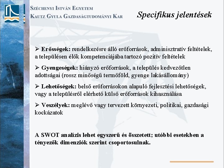 Specifikus jelentések Ø Erősségek: rendelkezésre álló erőforrások, adminisztratív feltételek, a településen élők kompetenciájába tartozó