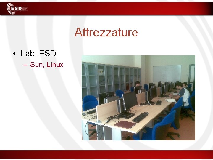 Attrezzature • Lab. ESD – Sun, Linux 