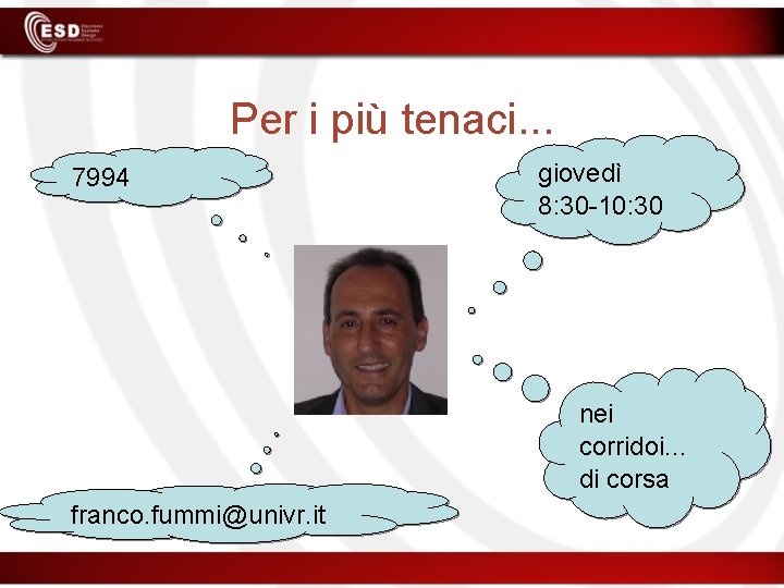 Per i più tenaci. . . 7994 giovedì 8: 30 -10: 30 nei corridoi.