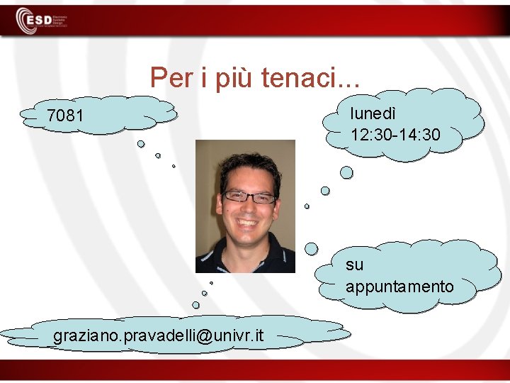 Per i più tenaci. . . 7081 lunedì 12: 30 -14: 30 su appuntamento