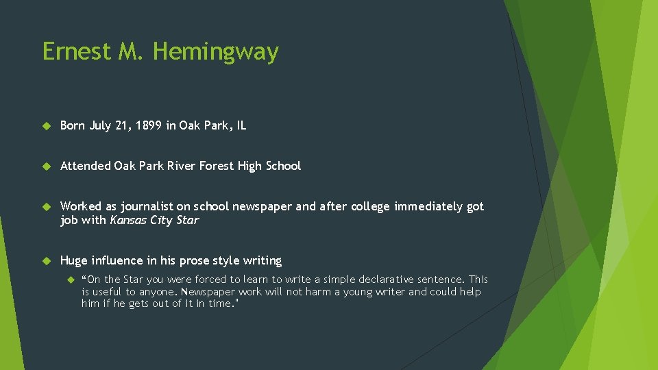 Ernest M. Hemingway Born July 21, 1899 in Oak Park, IL Attended Oak Park