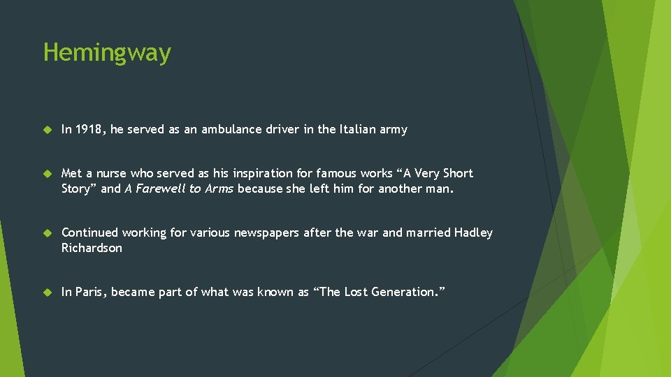 Hemingway In 1918, he served as an ambulance driver in the Italian army Met