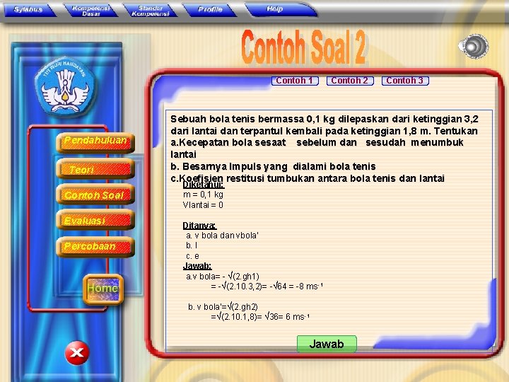 Contoh 1 Pendahuluan Teori Contoh Soal Evaluasi Percobaan Contoh 2 Contoh 3 Sebuah bola