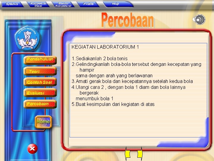 KEGIATAN LABORATORIUM 1 Pendahuluan Teori Contoh Soal Evaluasi Percobaan 1. Sediakanlah 2 bola tenis