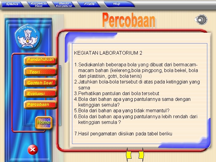 KEGIATAN LABORATORIUM 2 Pendahuluan Teori Contoh Soal Evaluasi Percobaan 1. Sediakanlah beberapa bola yang