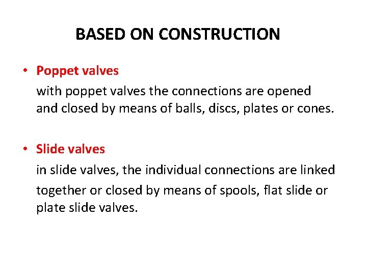 BASED ON CONSTRUCTION • Poppet valves with poppet valves the connections are opened and