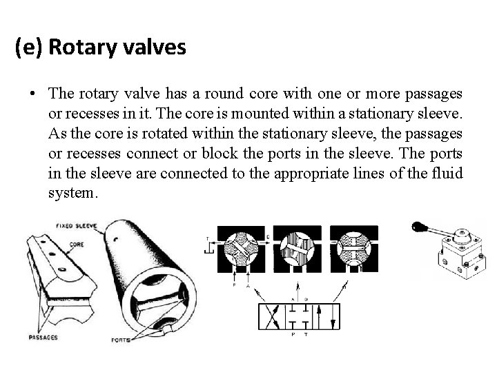 (e) Rotary valves • The rotary valve has a round core with one or