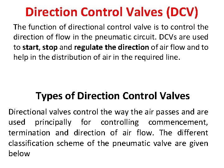 Direction Control Valves (DCV) The function of directional control valve is to control the