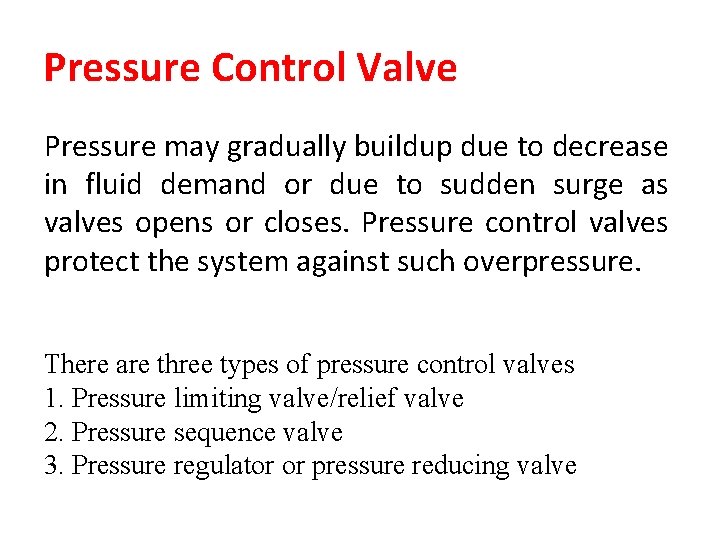 Pressure Control Valve Pressure may gradually buildup due to decrease in fluid demand or